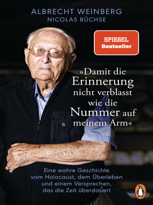 cover image of Albrecht Weinberg--»Damit die Erinnerung nicht verblasst wie die Nummer auf meinem Arm«